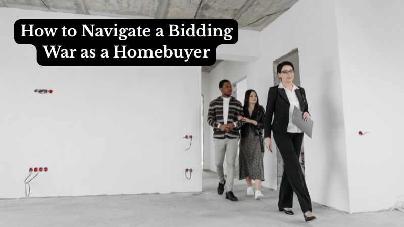 How to Navigate a Bidding War as a Homebuyer