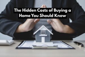 The Hidden Costs of Buying a Home You Should Know